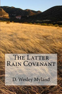D WESLEY MYLAND THE LATTER RAIN COVENANT (E-BOOK)