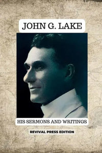 John G Lake The Portland Vision and Encounter with an Angel
