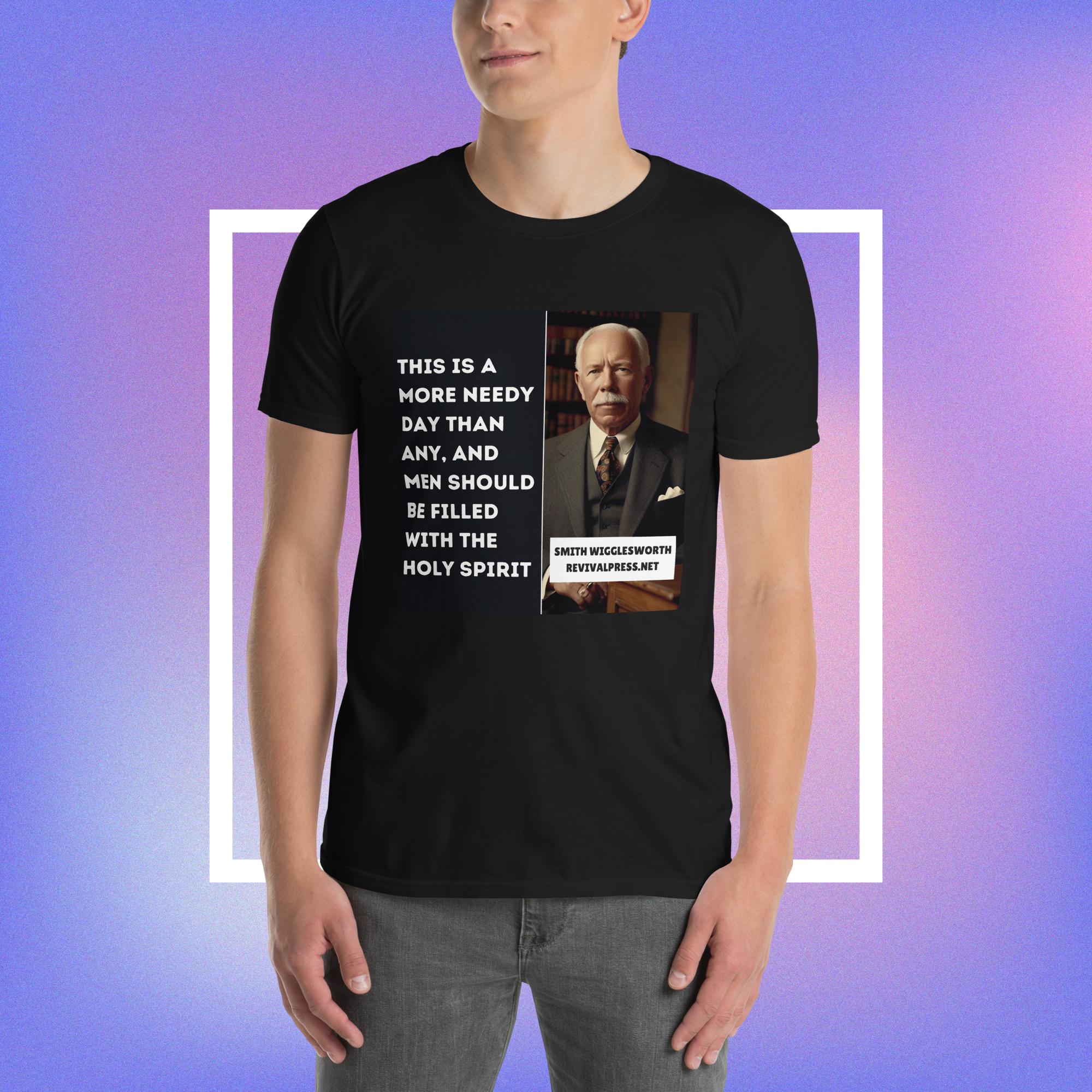 Smith Wigglesworth Quote More Needy Day Short-Sleeve Unisex T-Shirt