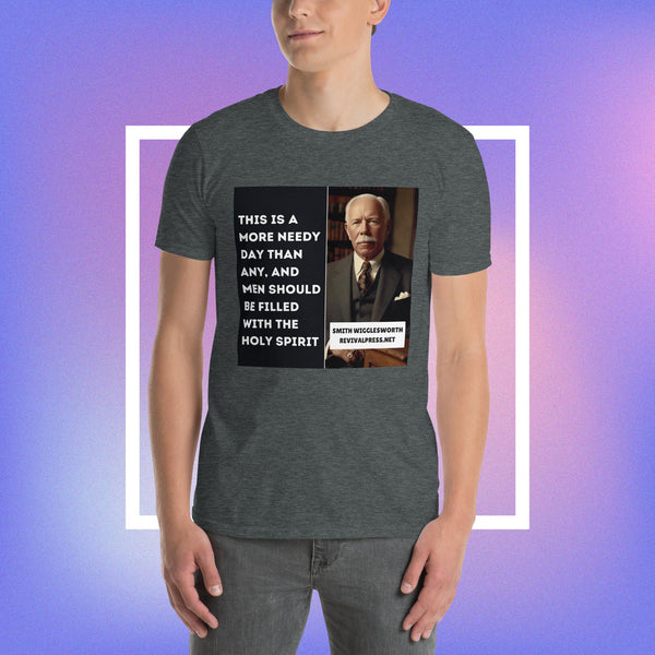 Smith Wigglesworth Quote More Needy Day Short-Sleeve Unisex T-Shirt