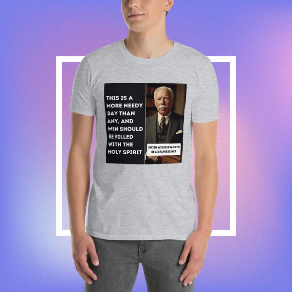 Smith Wigglesworth Quote More Needy Day Short-Sleeve Unisex T-Shirt