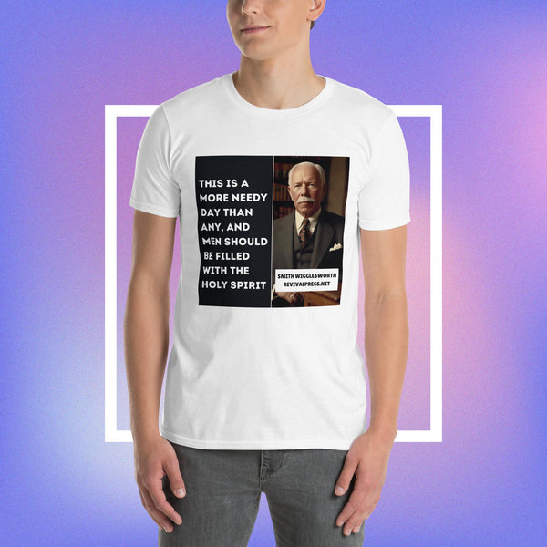 Smith Wigglesworth Quote More Needy Day Short-Sleeve Unisex T-Shirt