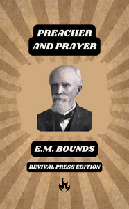 E.M. BOUNDS PREACHER AND PRAYER (PAPERBACK)