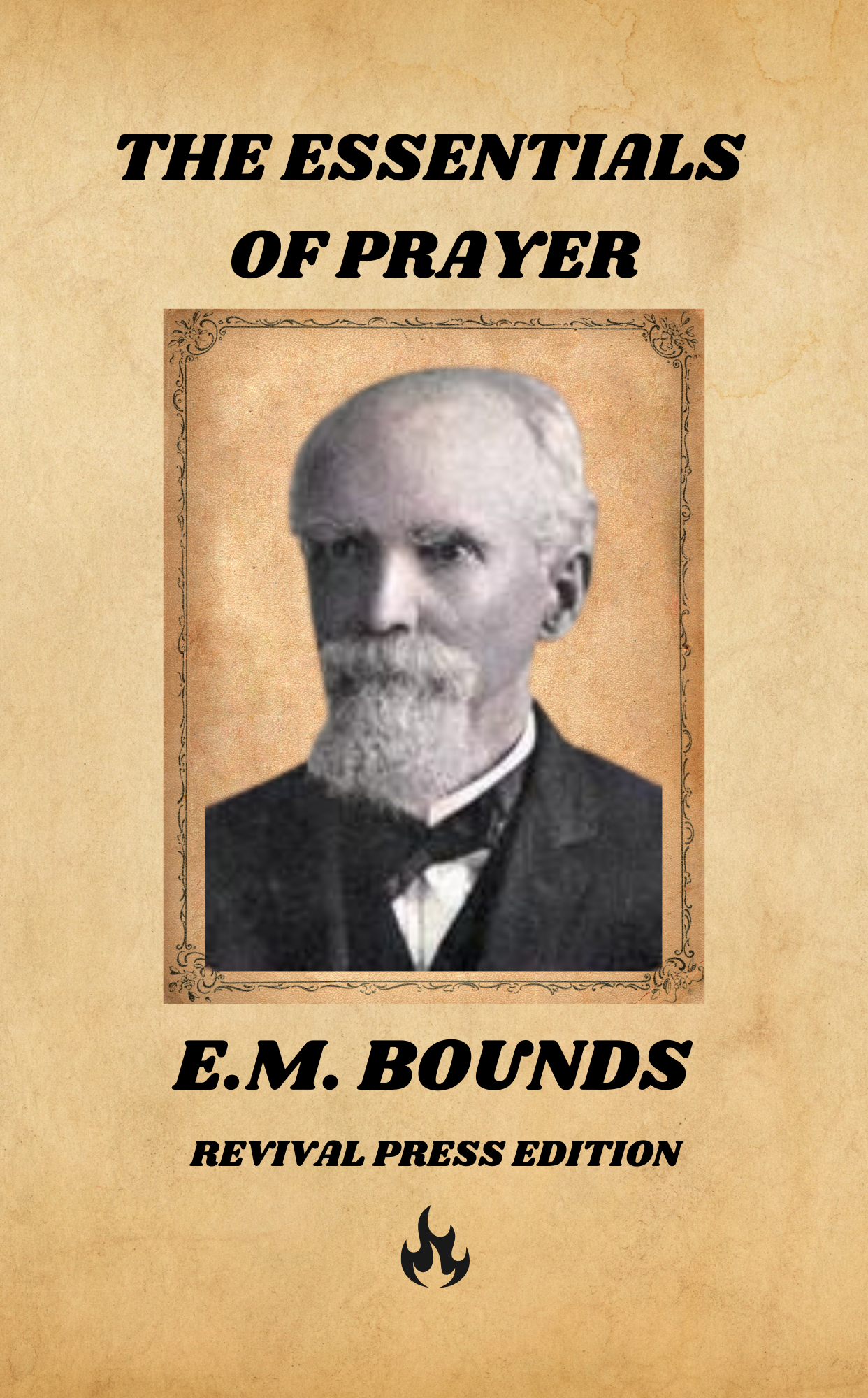 E.M. BOUNDS THE ESSENTIALS OF PRAYER (PAPERBACK OR HARDCOVER)