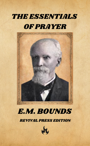 E.M. BOUNDS THE ESSENTIALS OF PRAYER (PAPERBACK OR HARDCOVER)