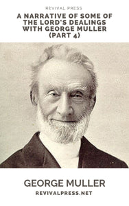 GEORGE MUELLER A NARRATIVE OF SOME OF THE LORD'S DEALINGS PART IV (E-BOOK)