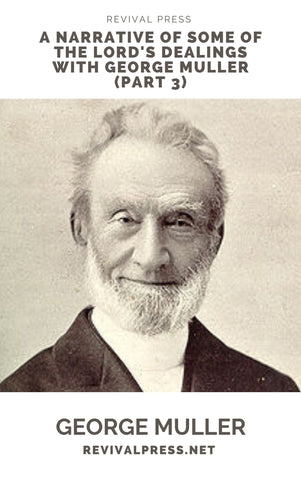 GEORGE MUELLER A NARRATIVE OF SOME OF THE LORD'S DEALINGS PART III (E-BOOK)