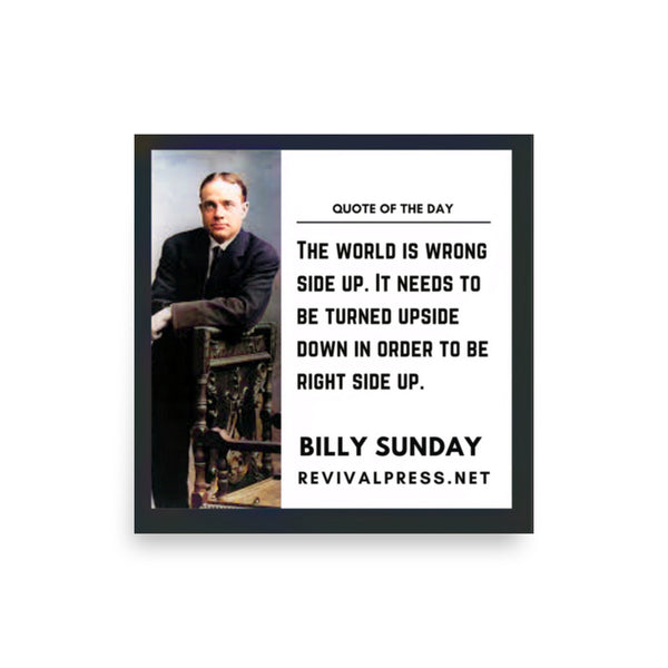 Billy Sunday World Upside Down Quote Poster