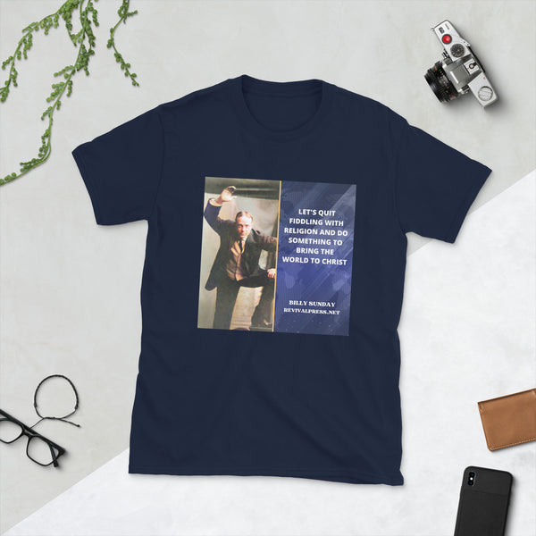 BILLY SUNDAY QUOTE BRING THE WORLD TO CHRIST T-SHIRT
