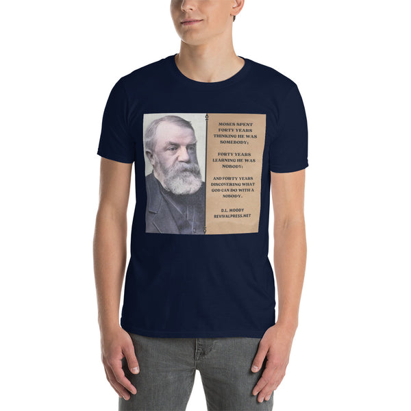 D.L. MOODY QUOTE MOSES NOBODY T-SHIRT