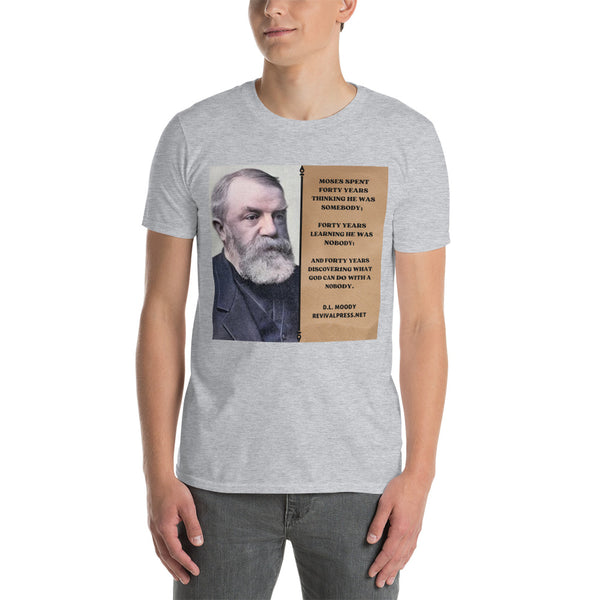 D.L. MOODY QUOTE MOSES NOBODY T-SHIRT