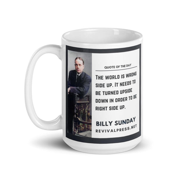 Billy Sunday Quote Turn The World Upside Down Coffee Mug